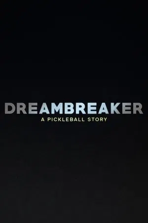Dreambreaker: A Pickleball Story (2024)